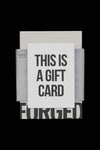Forged Gift Card